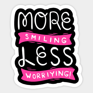 More Smiling Less Worrying Sticker